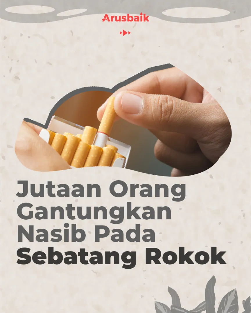 Jutaan Orang Gantungkan Nasib Pada Sebatang Rokok