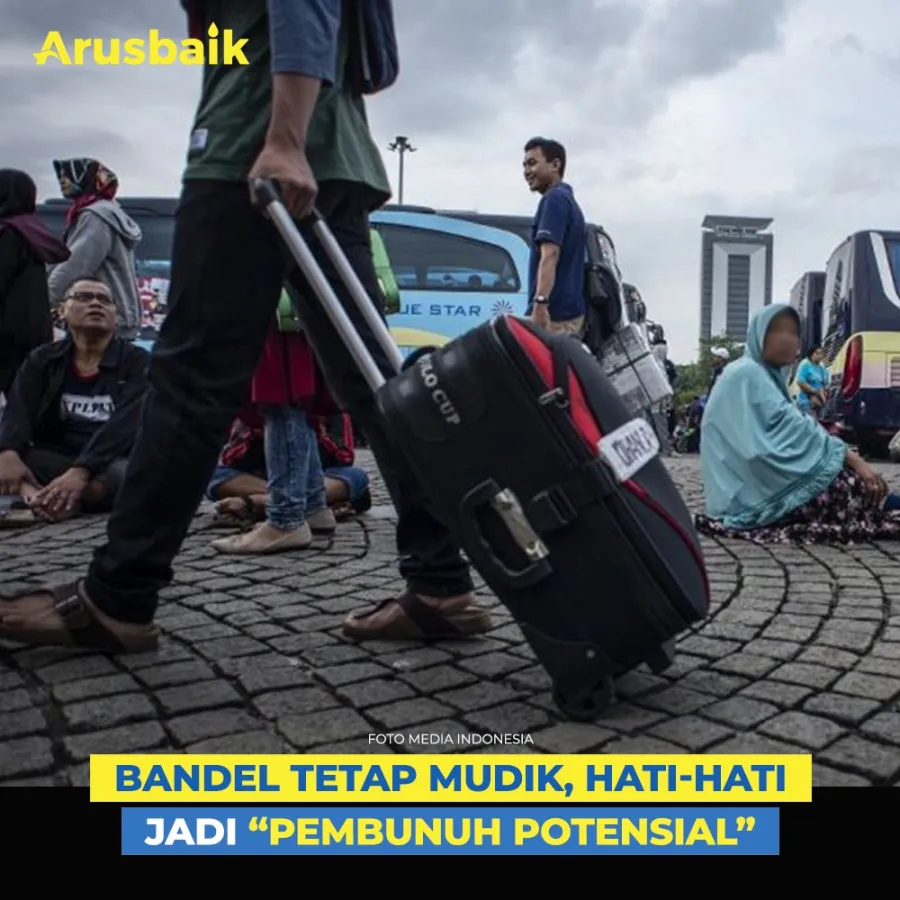 Bandel Tetap Mudik, Hati-Hati Jadi "Pembunuh Potensial"