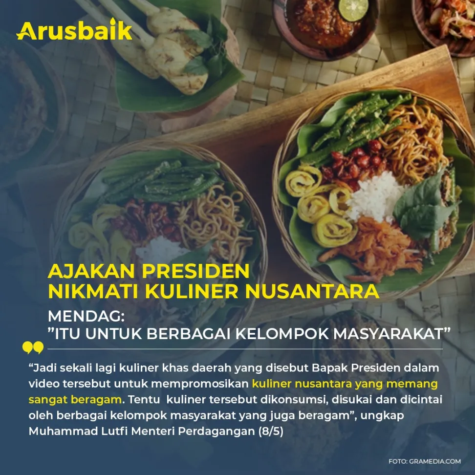 Ajakan Presiden Nikmati Kuliner Nusantara .Mendag: “Itu untuk berbagai kelompok masyarakat”