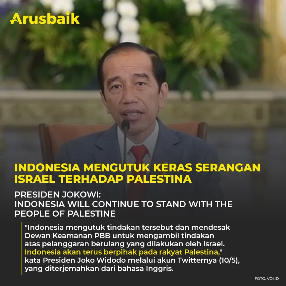 Indonesia Mengutuk Keras Serangan Israel Terhadap Palestina. Presiden Jokowi : Indonesia Will Continue To Stand With The People Of Palestine