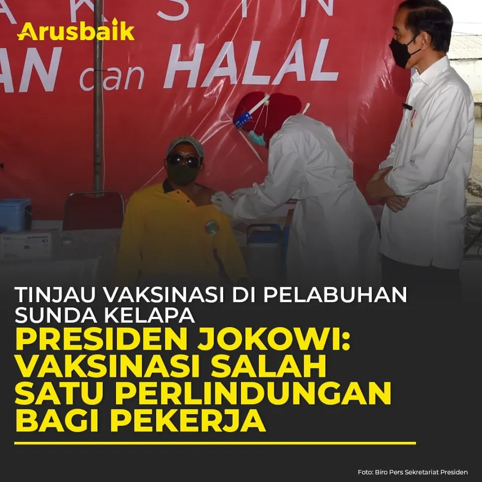 Tinjau Vaksinasi di Pelabuhan Sunda Kelapa, Presiden Jokowi: Vaksinasi Salah Satu Perlindungan Bagi Pekerja