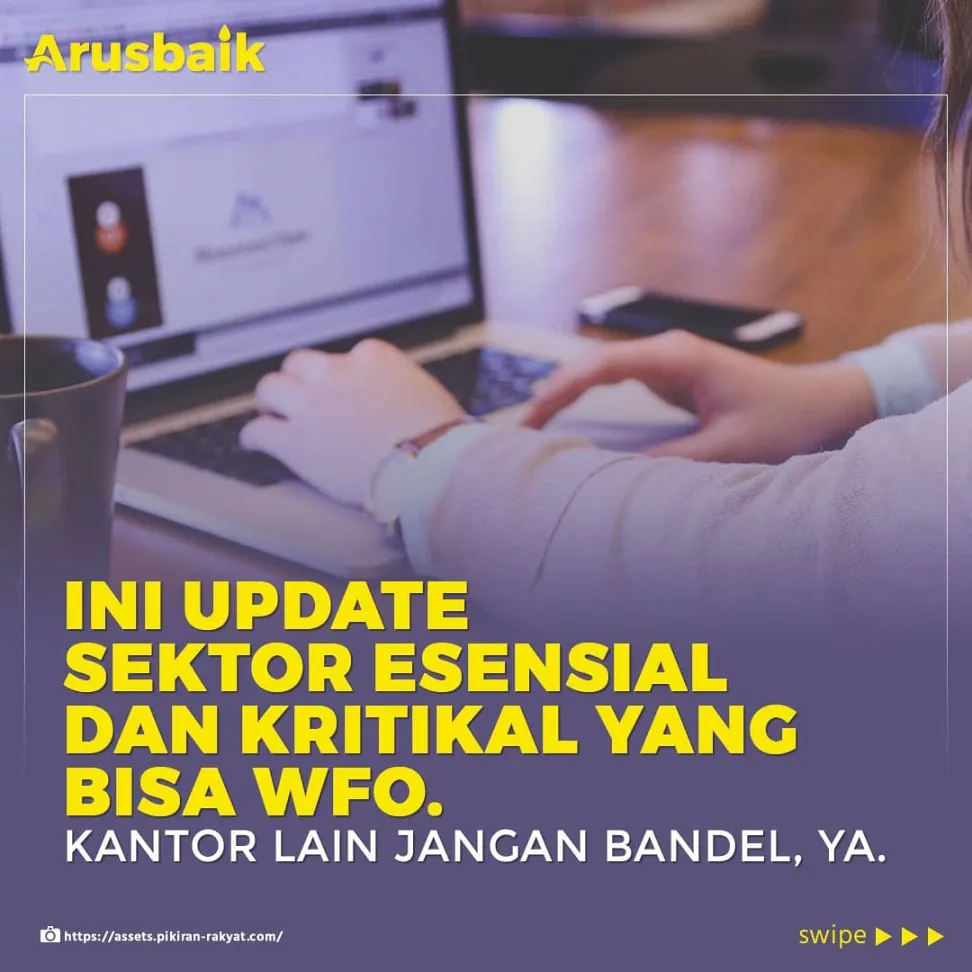 Ini Update Sektor Esensial dan Kritikal yang Bisa WFO. Kantor Lain Jangan Bandel, Ya.