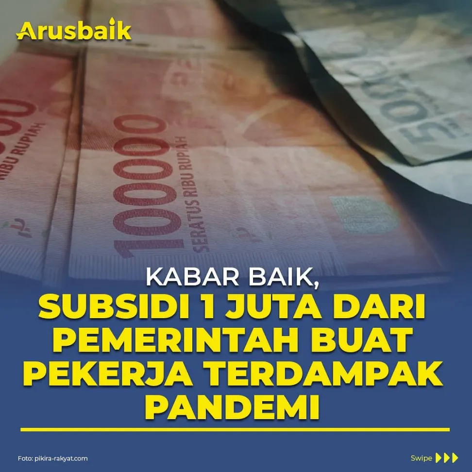 Asyik! Pekerja Terdampak Covid-19 Dapat Subsidi Upah dari Pemerintah