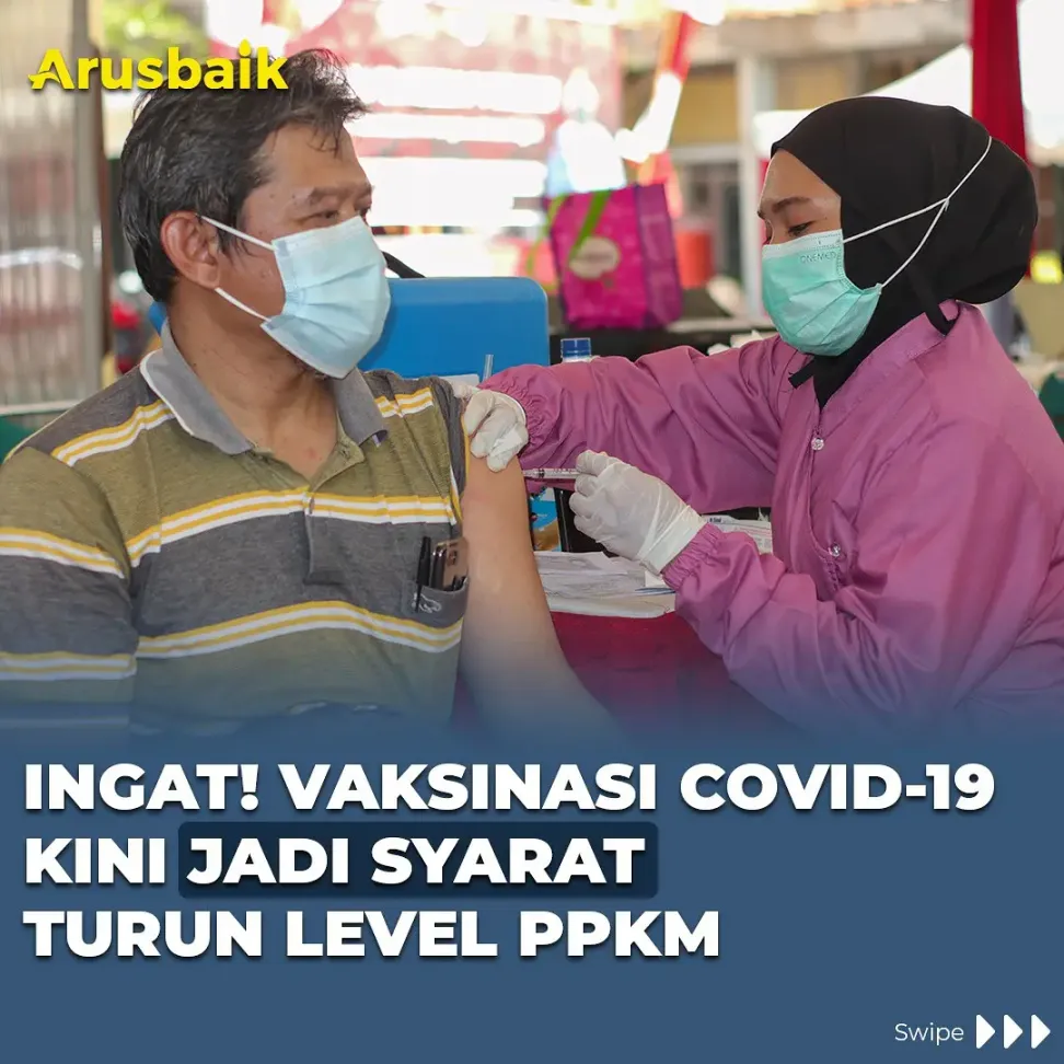 Ingat! Vaksinasi Covid-19 Kini Jadi Syarat Turun Level PPKM