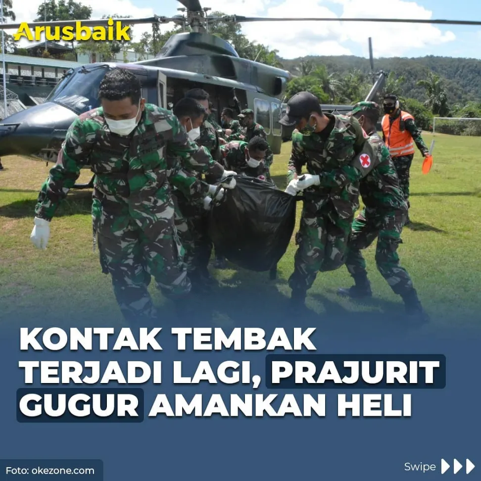 Kontak Tembak Terjadi Lagi, Prajurit Gugur Amankan Heli