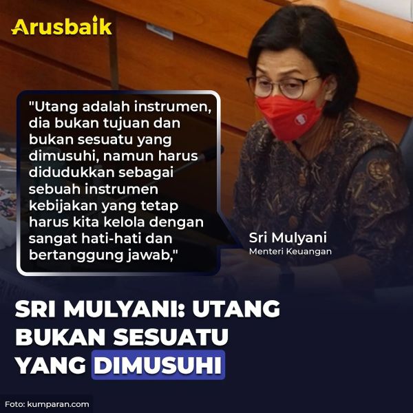 Sri Mulyani: Utang Bukan Sesuatu yang Dimusuhi
