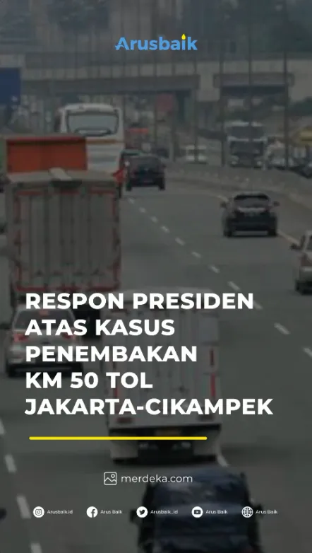 Respon Presiden Atas Kasus Penembakan KM 50 Tol Jakarta - Cikampek