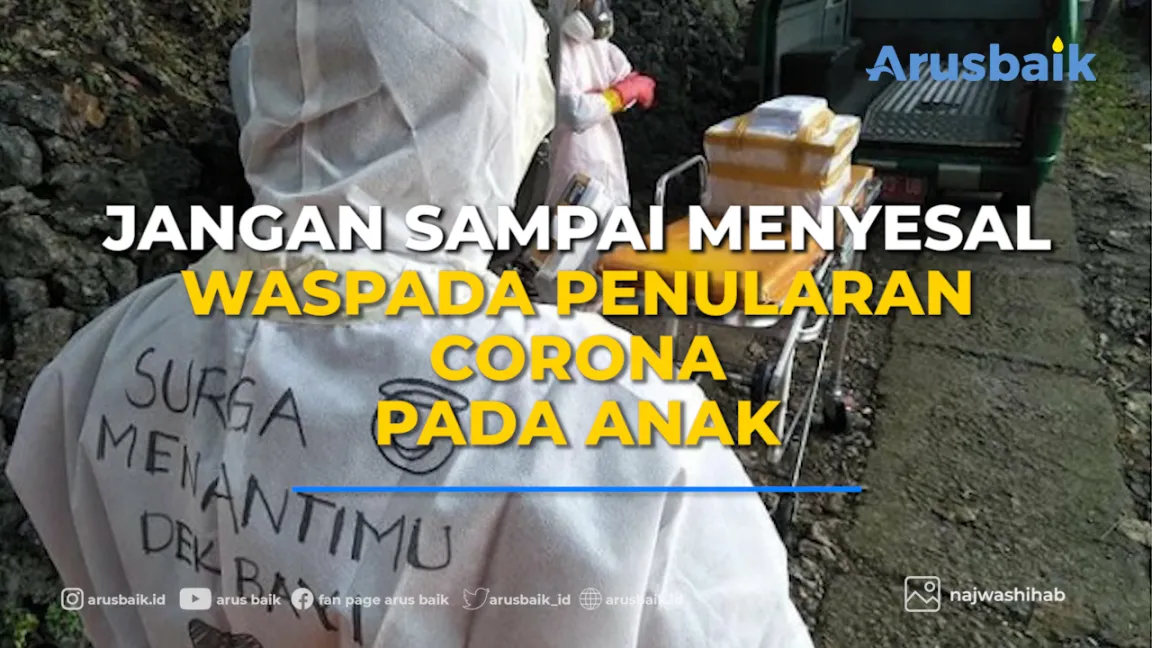 Jangan Sampai Menyesal, Waspada Penularan Corona Pada Anak