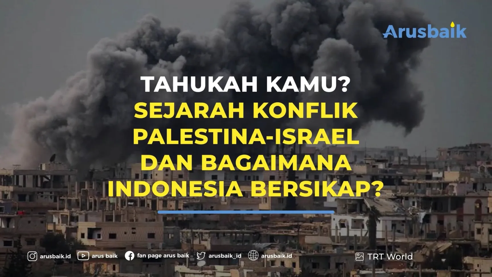 Tahukah Kamu? Sejarah Konflik Palestina-Israel Dan Bagaimana Indonesia Bersikap?