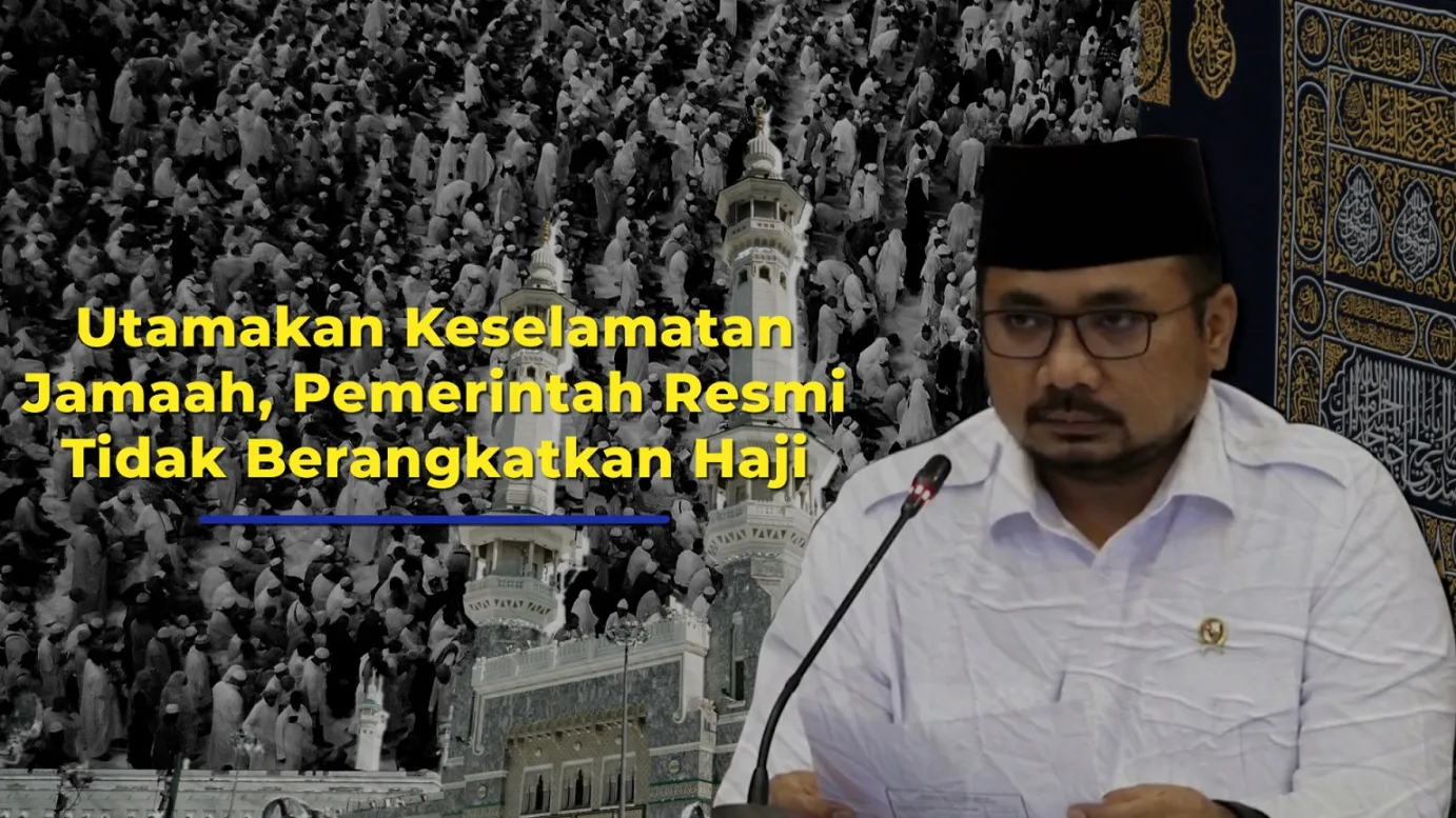Utamakan Keselamatan Jamaah, Pemerintah Resmi Tidak Berangkatkan Haji