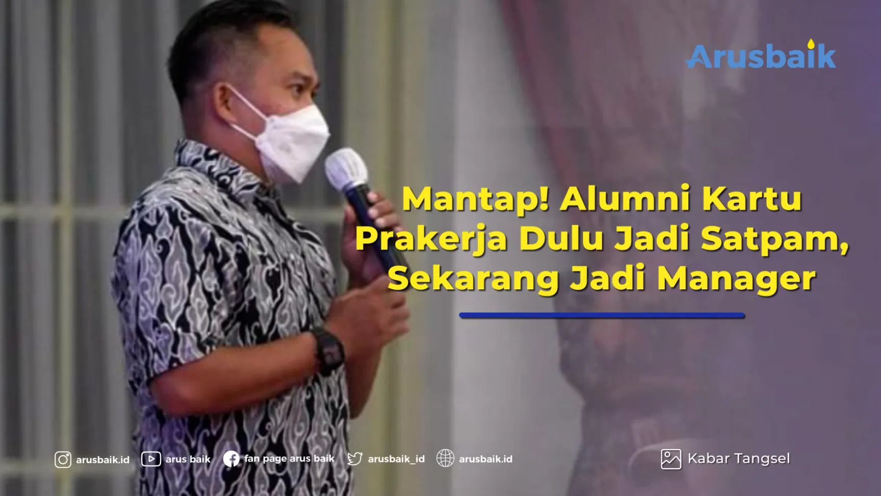 Mantap! Alumni Kartu Prakerja Dulu Jadi Satpam, Sekarang Jadi Manager