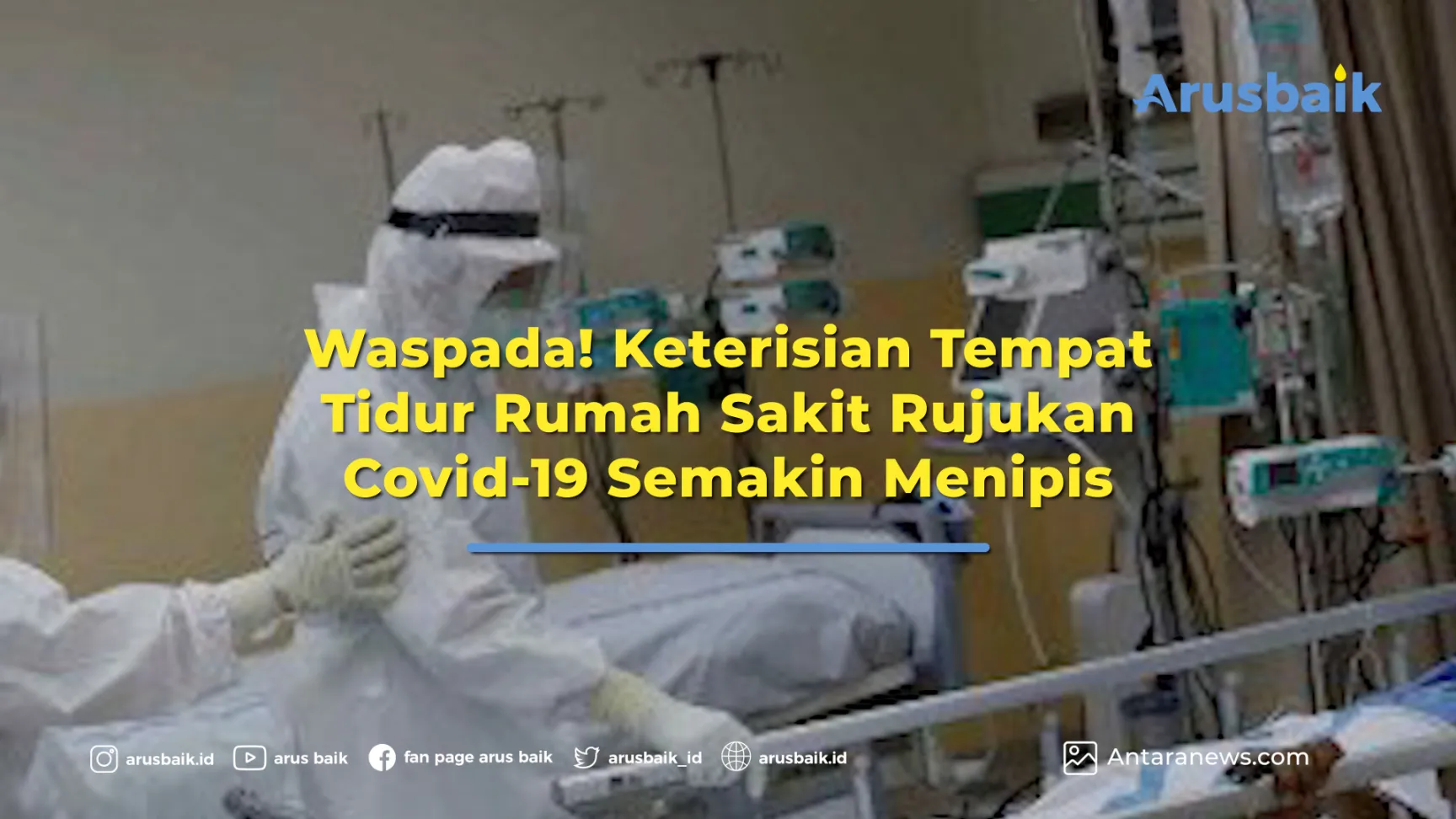 Waspada! Keterisian Tempat Tidur Rumah Sakit Rujukan Covid-19 Semakin Menipis