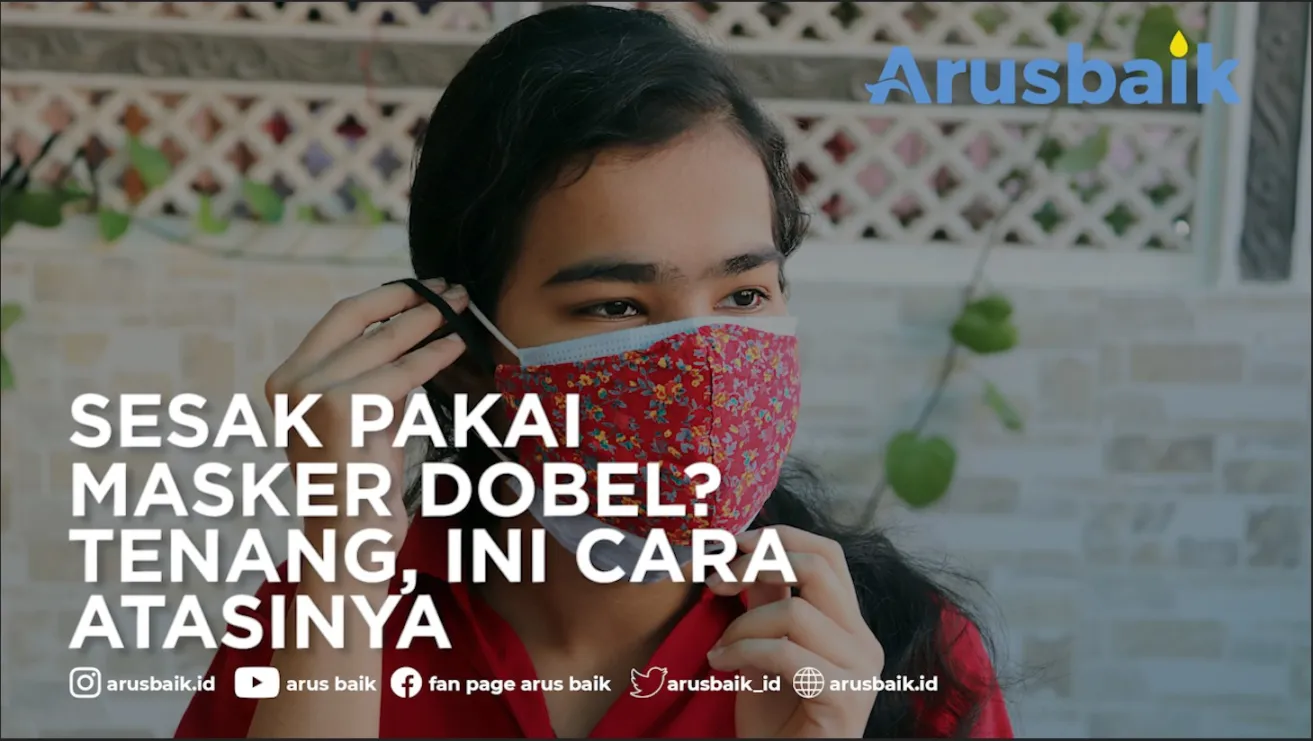 Sesak Pakai Masker Dobel? Tenang, Ini Cara Atasinya