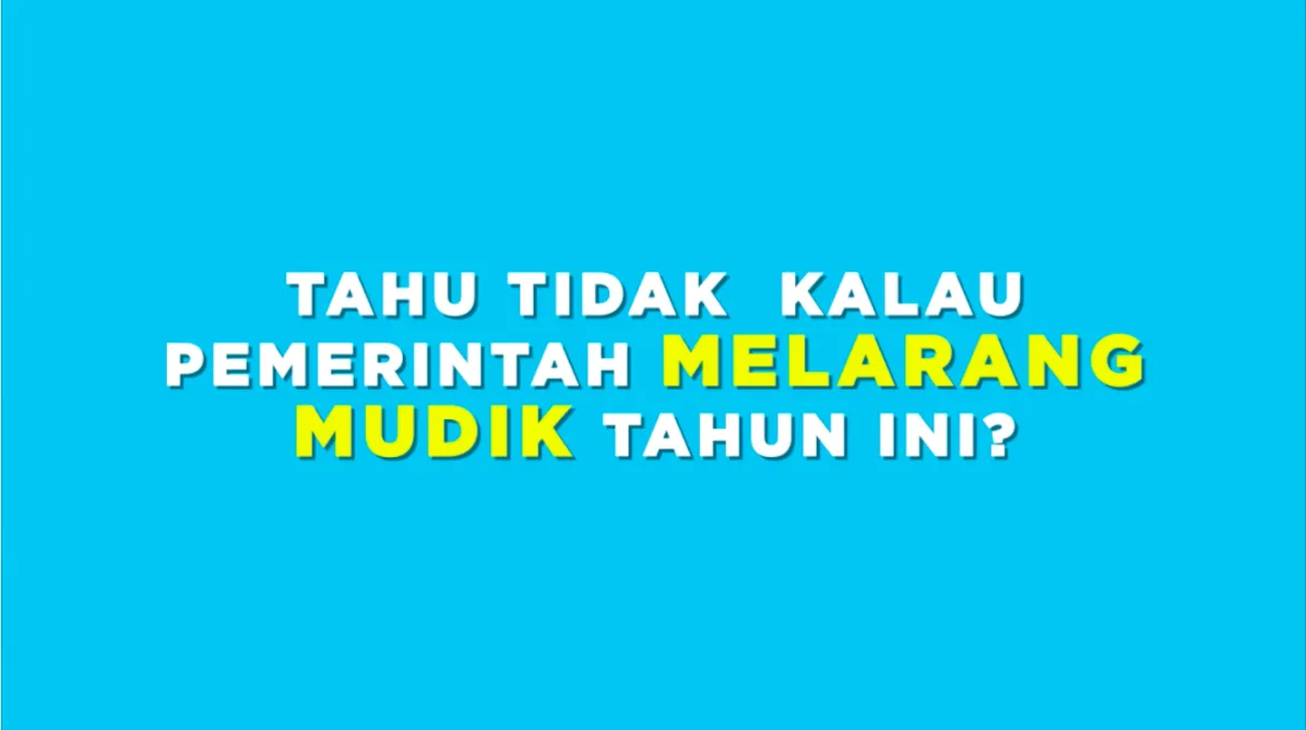 Tahu Tidak kalau Pemerintah Melarang Mudik Tahun Ini