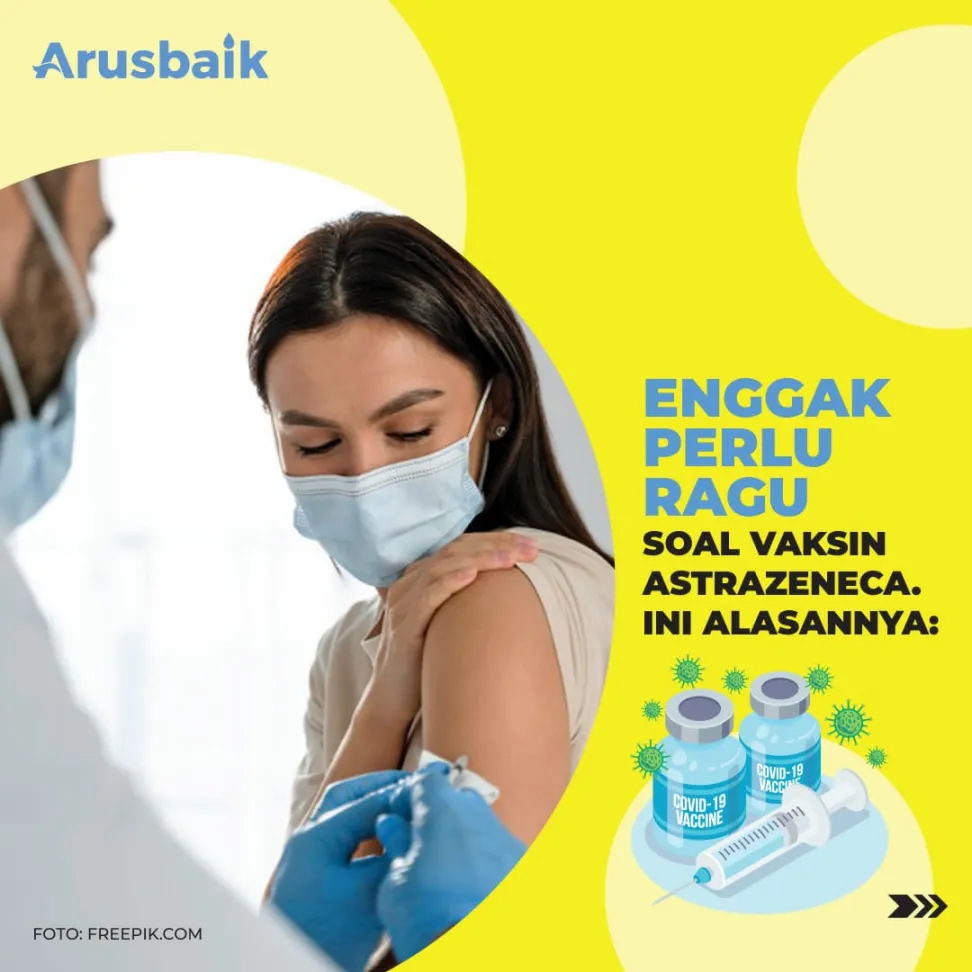 Enggak Perlu Ragu Soal Vaksin AstraZeneca, Ini Alasannya