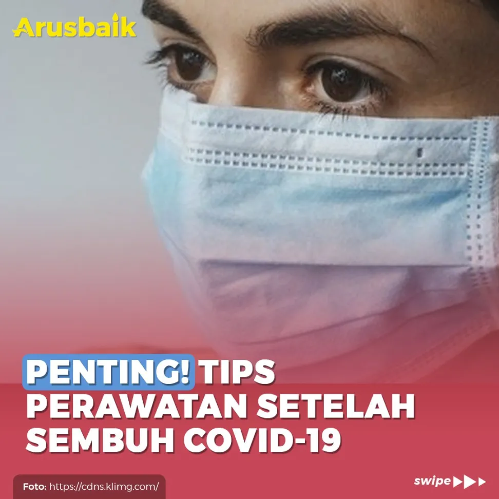 Penting! Tips Perawatan Setelah Sembuh Covid-19