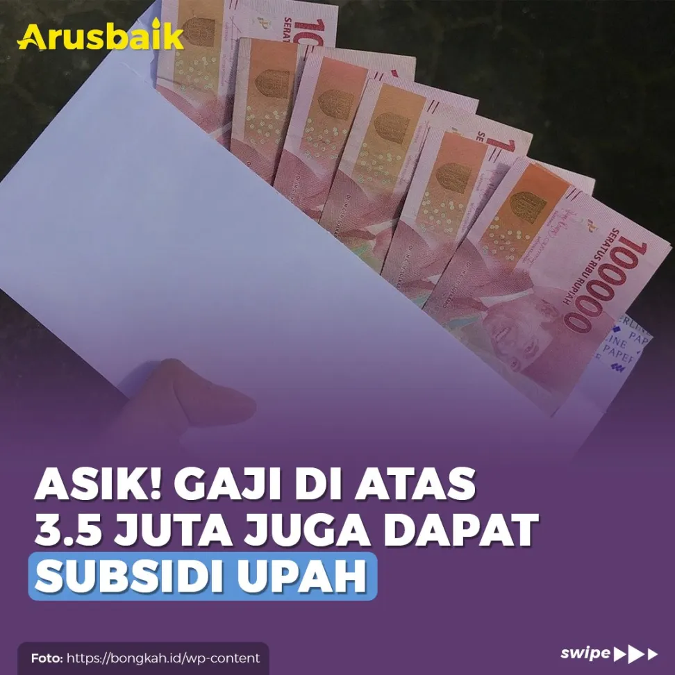 Asyik! Gaji Di Atas 3,5 Juta Juga Dapat Subsidi Upah
