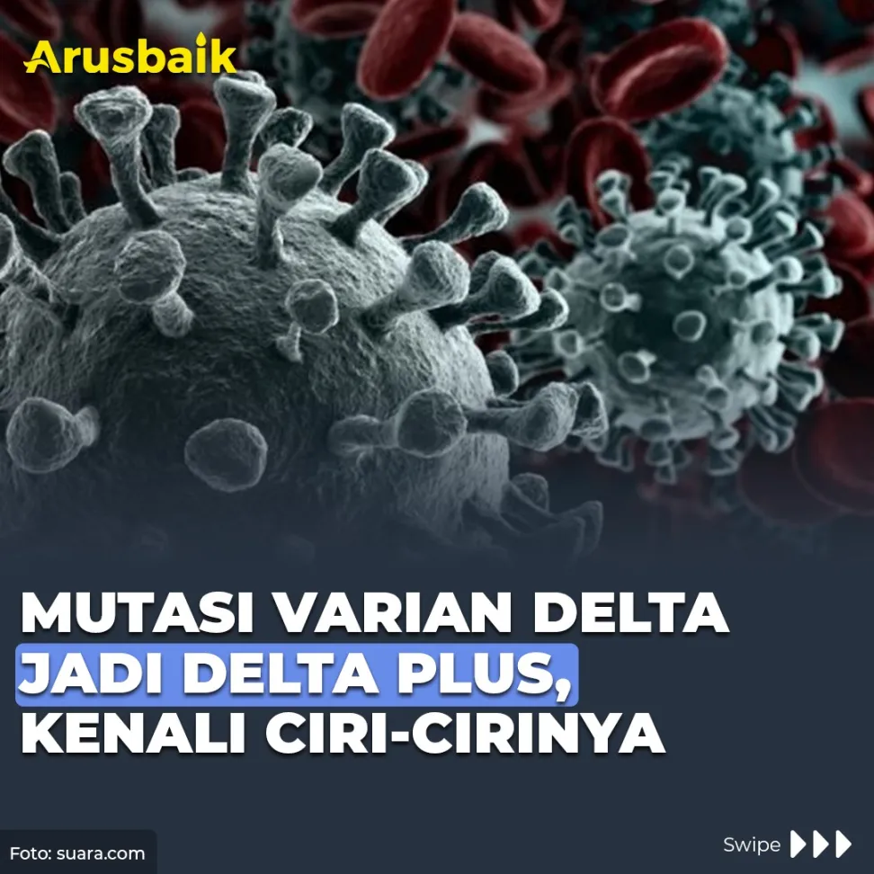 Mutasi Varian Delta Jadi Delta Plus, Kenali Ciri-Cirinya