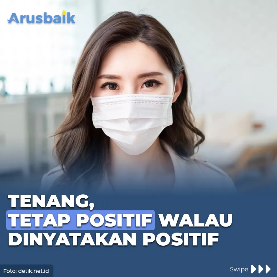 Tenang, Tetap Positif Walau Dinyatakan Positif