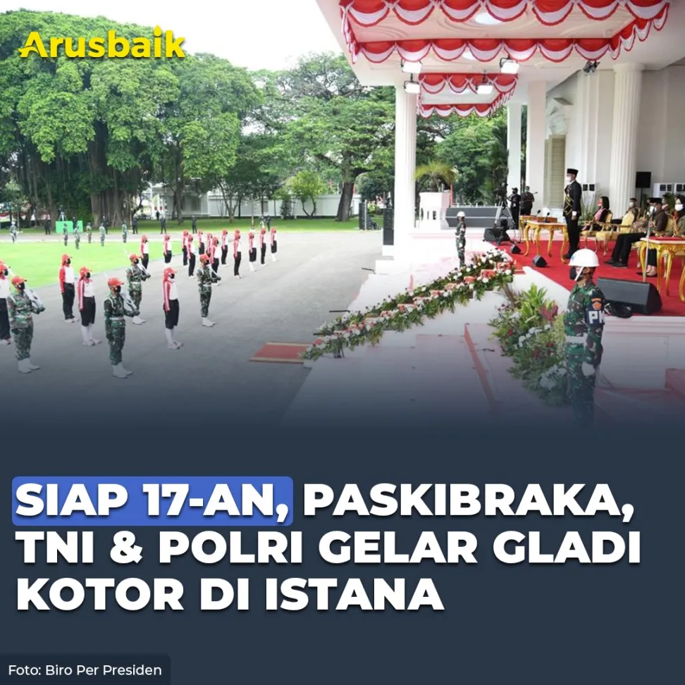 Siap 17-An, Paskibraka, TNI & POLRI Gelar Gladi Kotor Di Istana