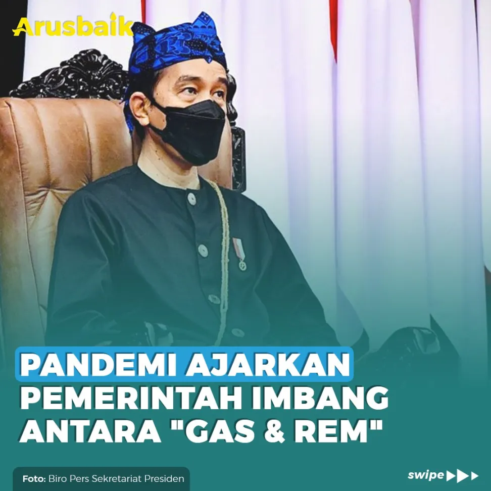 Pandemi Ajarkan Pemerintah Imbang Antara "Gas & Rem"