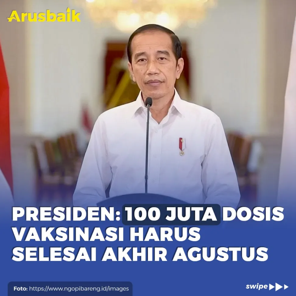 Presiden : 100 Juta Dosis Vaksinasi Harus Selesai Akhir Agustus