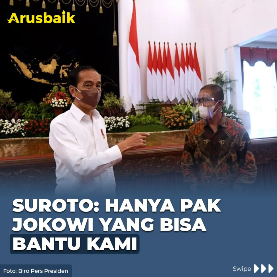 Suroto: Hanya Pak Jokowi Yang Bisa Bantu Kami