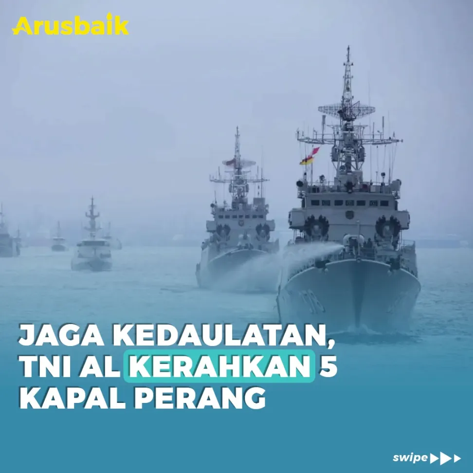 Jaga Kedaulatan, TNI AL Kerahkan 5 Kapal Perang