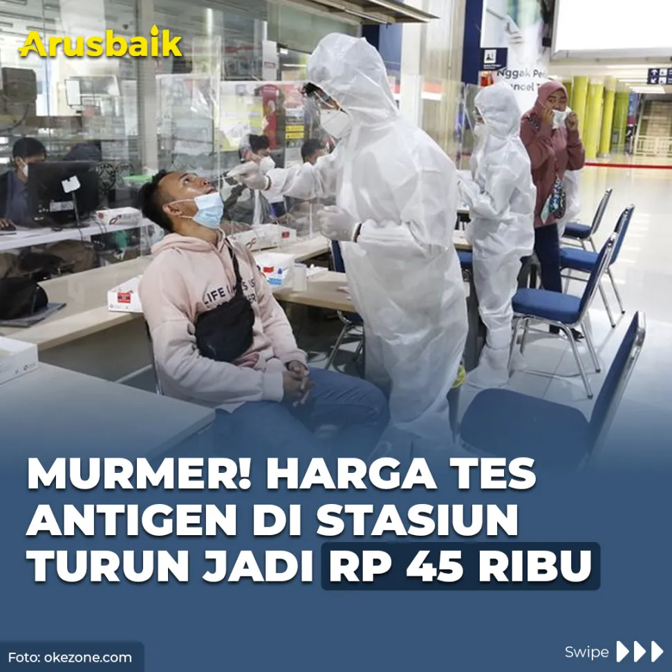 Murmer! Harga Tes Antigen Di Stasiun Turun Jadi Rp 45 Ribu