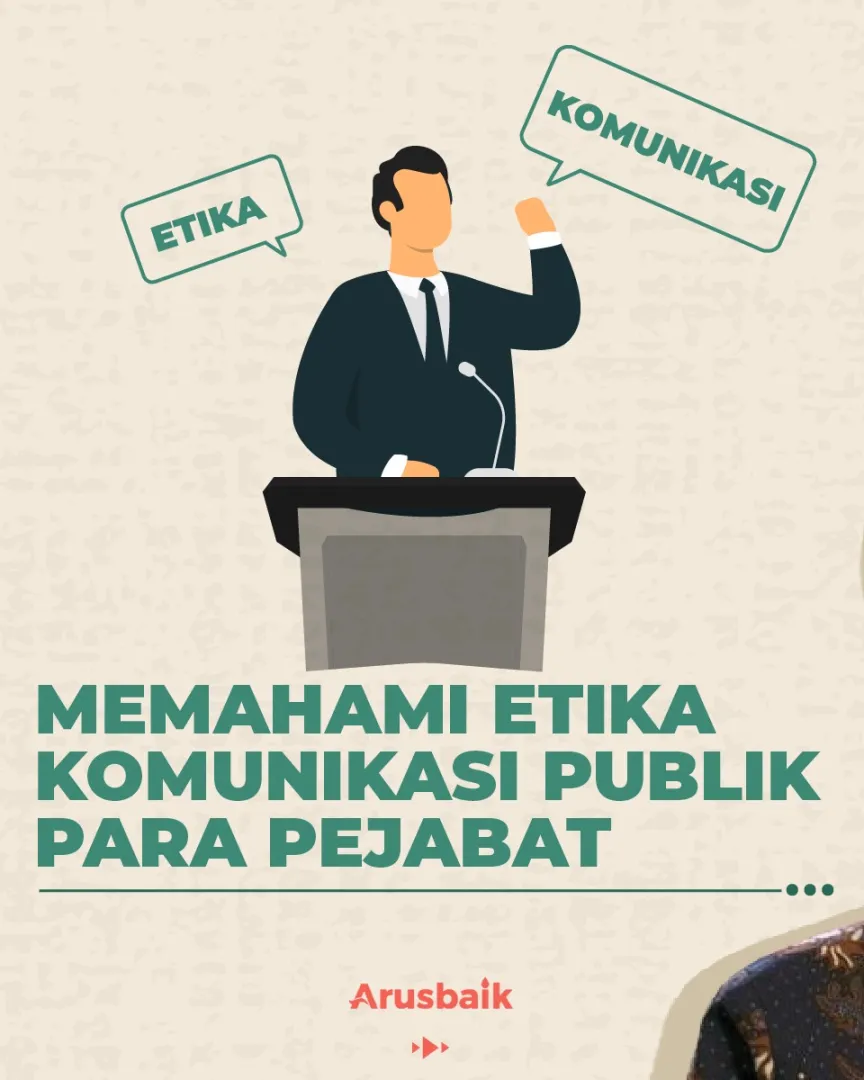 Memahami Etika Komunikasi Publik Para Pejabat