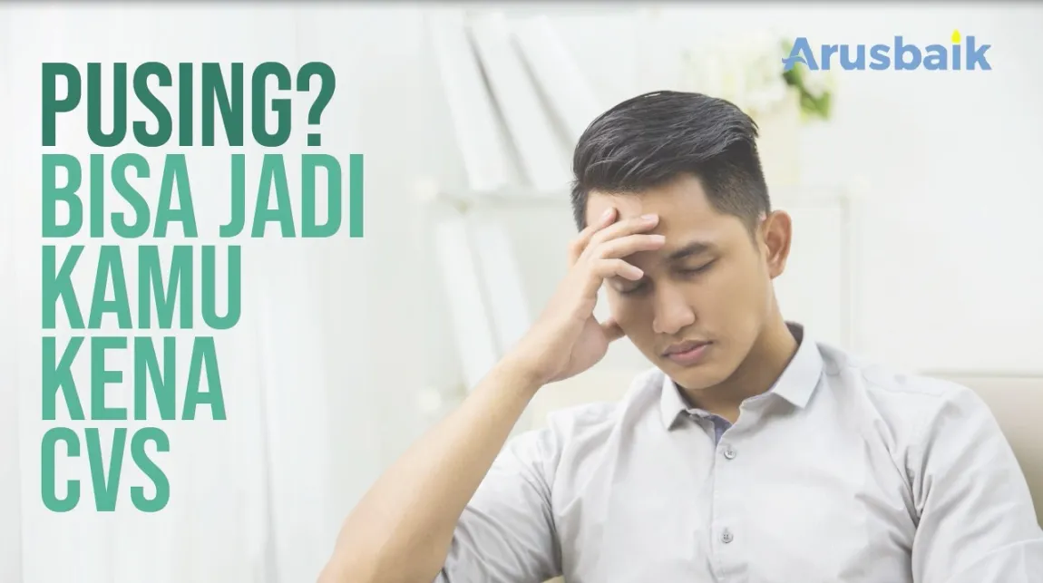 Pusing? Bisa Jadi Kamu Kena CVS