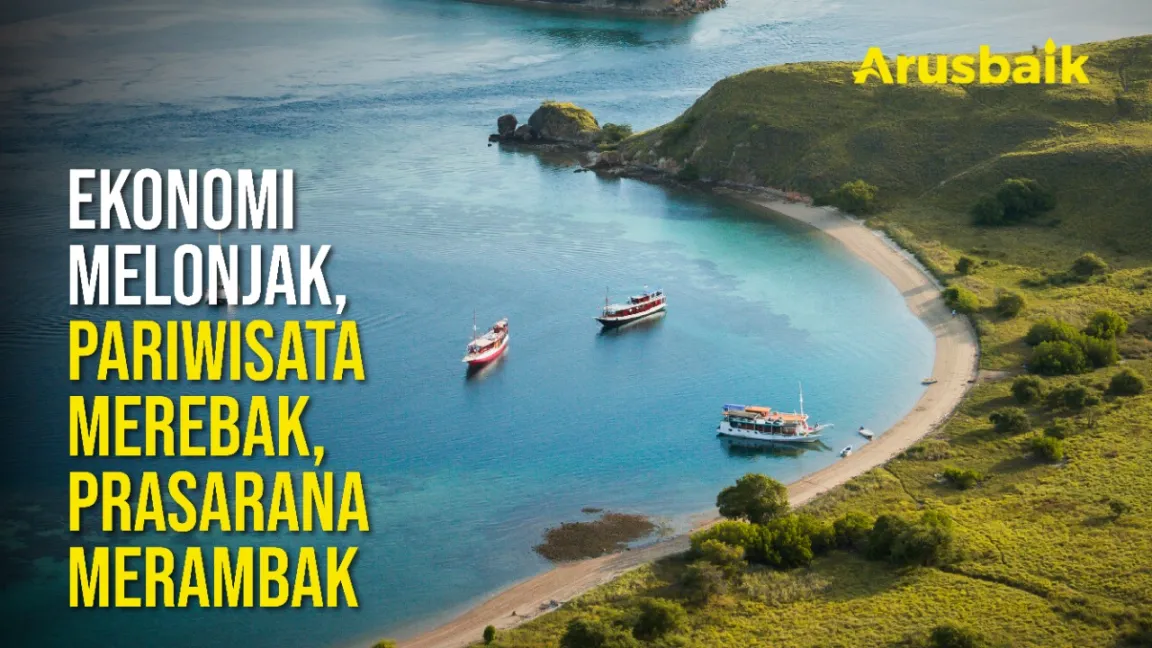 Ekonomi Melonjak, Pariwisata Merebak, Prasarana Merambak