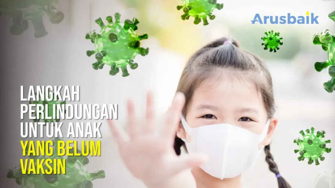 Langkah Perlindungan Untuk Anak Yang Belum Vaksin Covid19