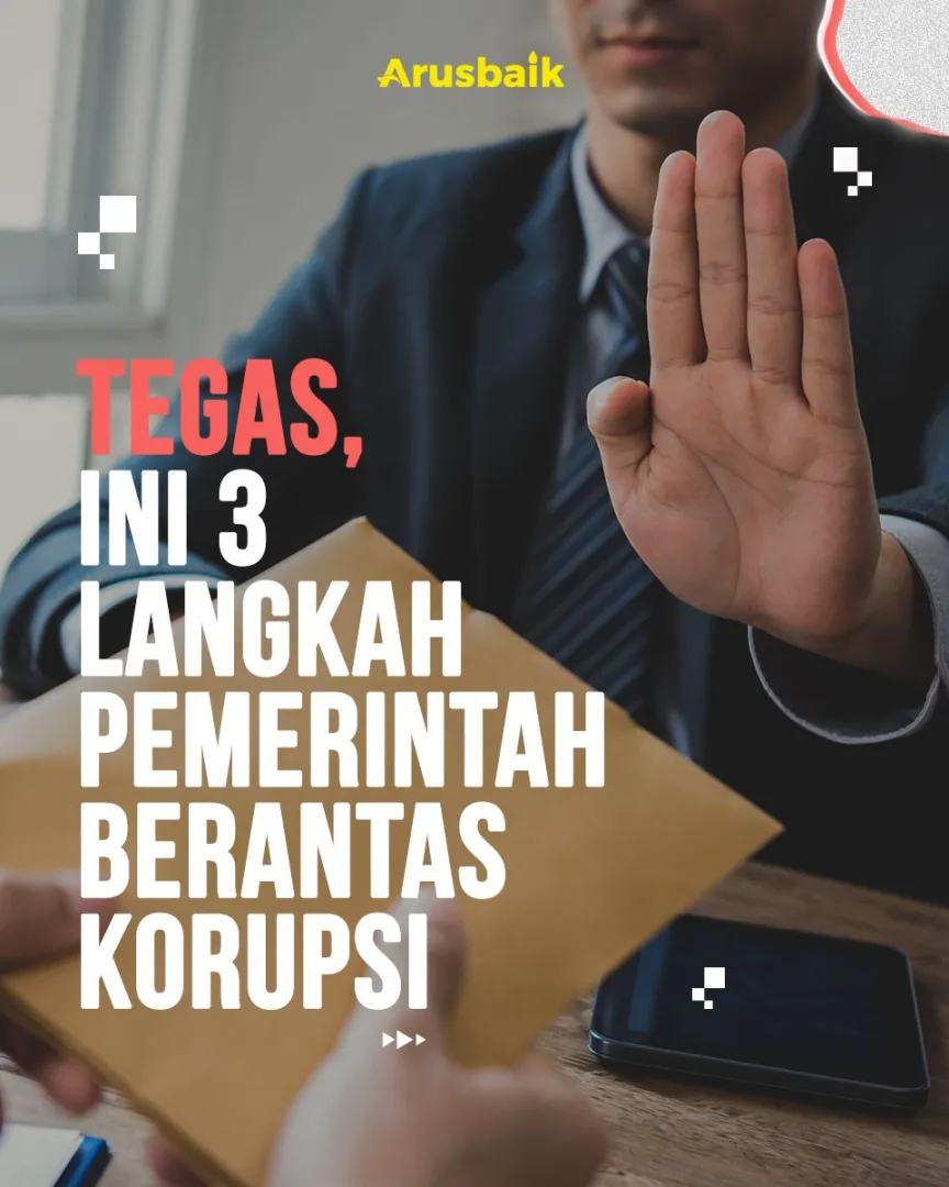 Tegas, Ini 3 Langkah Pemerintah Berantas Korupsi
