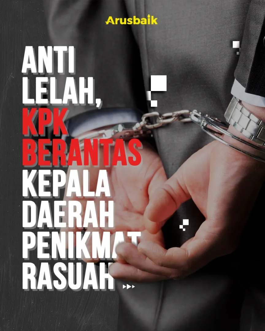 Anti Lelah, KPK Berantas Kepala Daerah Penikmat Rasuah