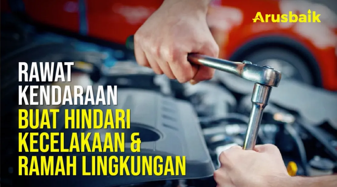 Rawat Kendaraan Buat Hindari Kecelakaan & Ramah Lingkungan