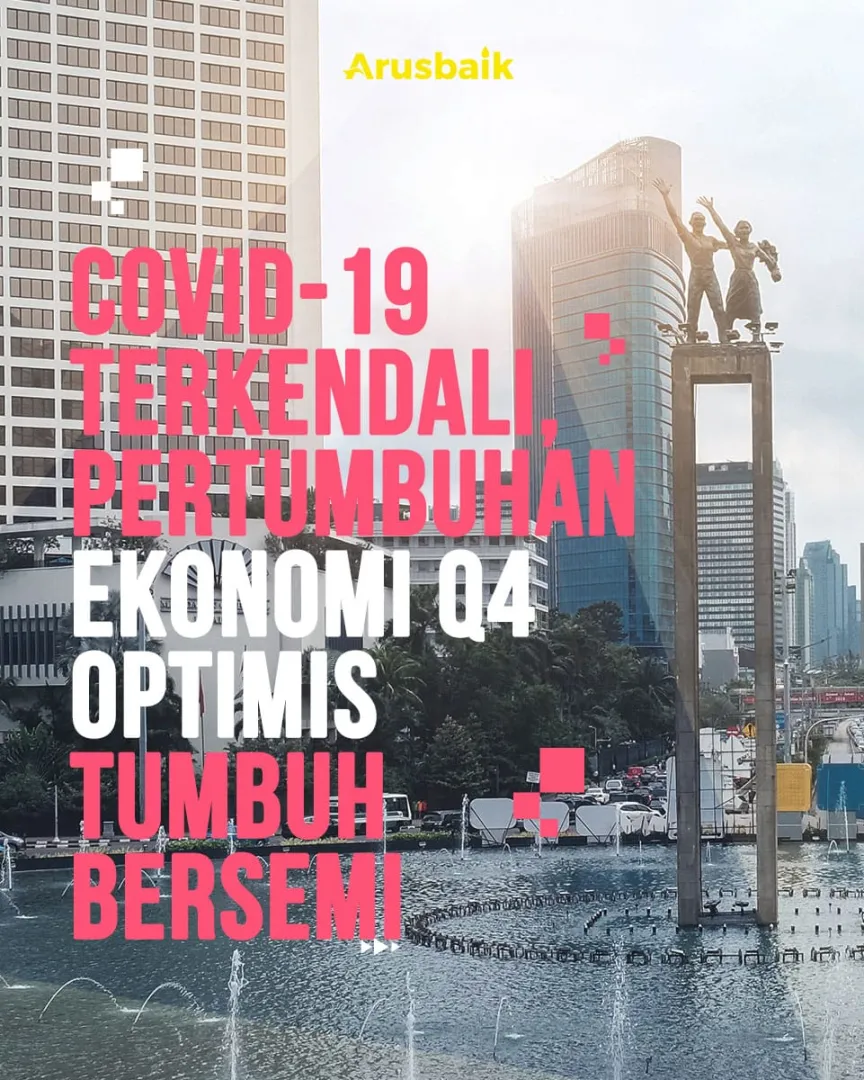 Covid-19 Terkendali, Pertumbuhan Ekonomi Q4 Optimis Tumbuh Bersemi