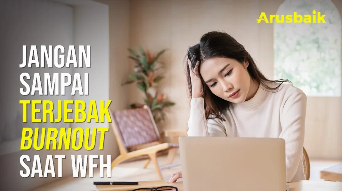 Jangan Sampai Terjebak Burnout Saat WFH
