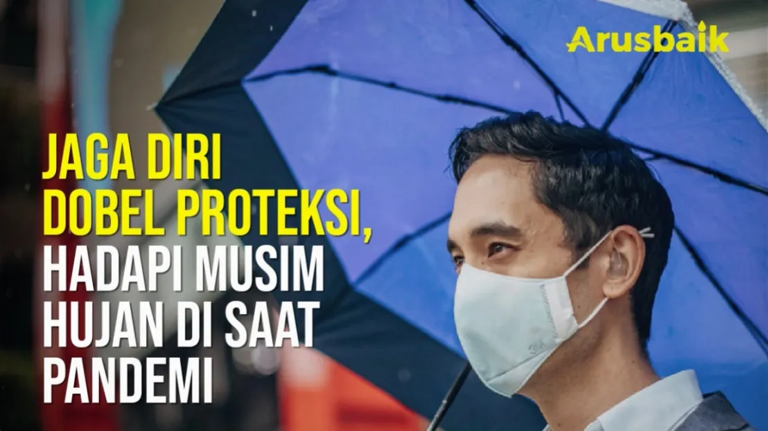 Jaga Diri Dobel Proteksi, Hadapi Musim Hujan Di Saat Pandemi