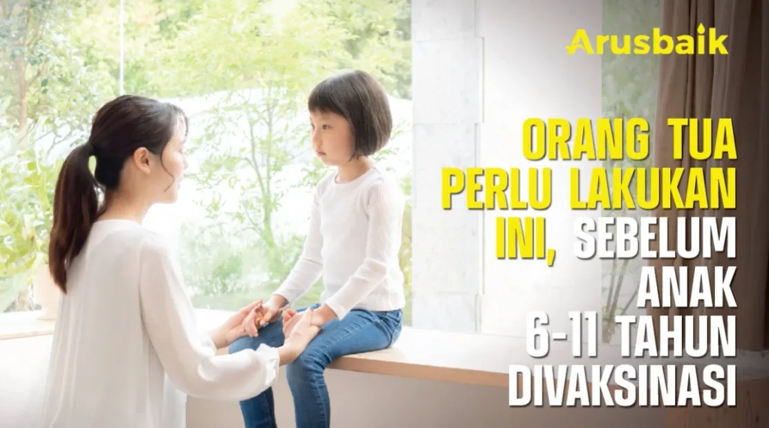 Orang Tua Perlu Lakukan Ini, Sebelum Anak 6 - 11 Tahun Divaksinasi
