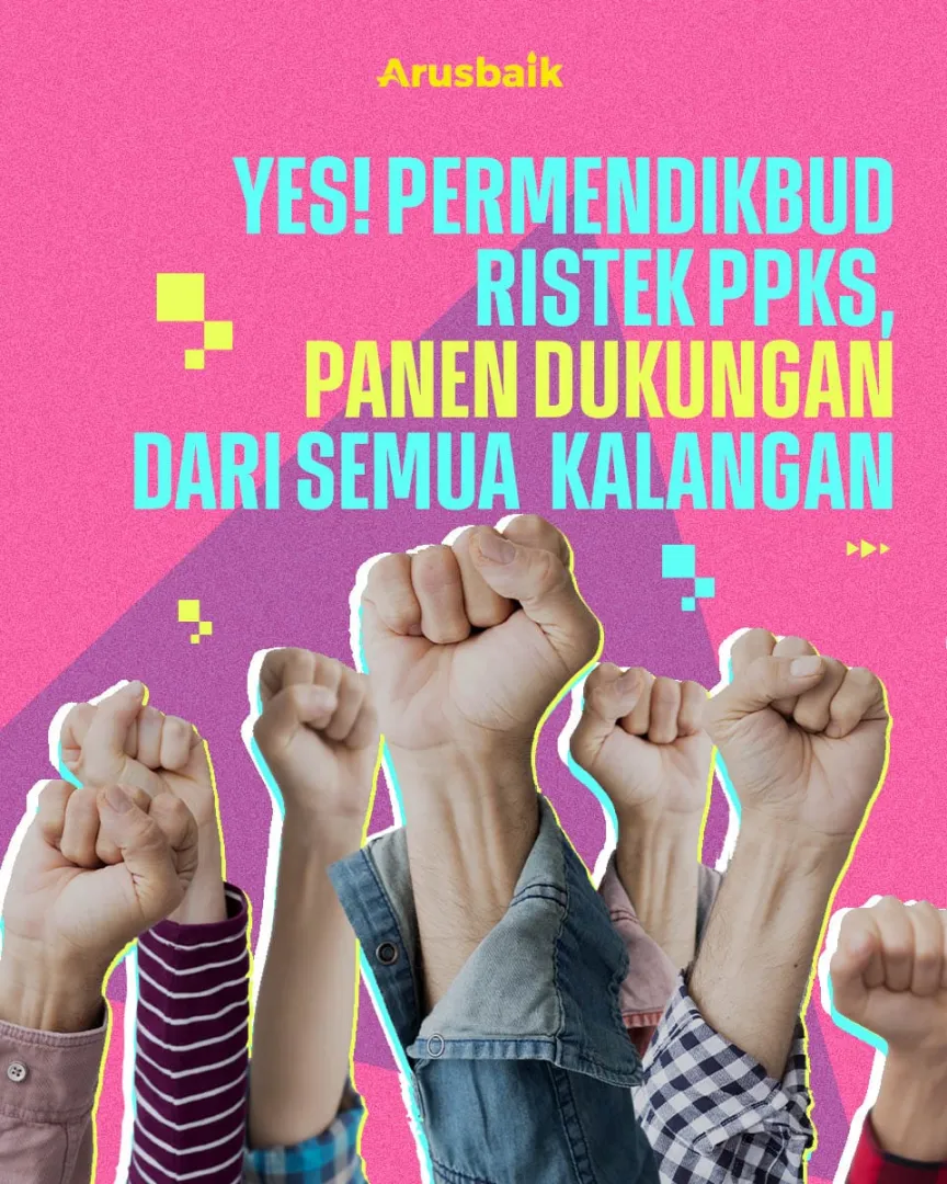 Yes! Permendikbud Ristek PPKS, Panen Dukungan Dari Semua Kalangan