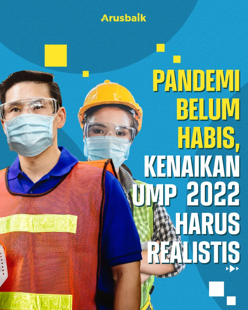 Pandemi Belum Habis, Kenaikan UMP 2022 Harus Realistis