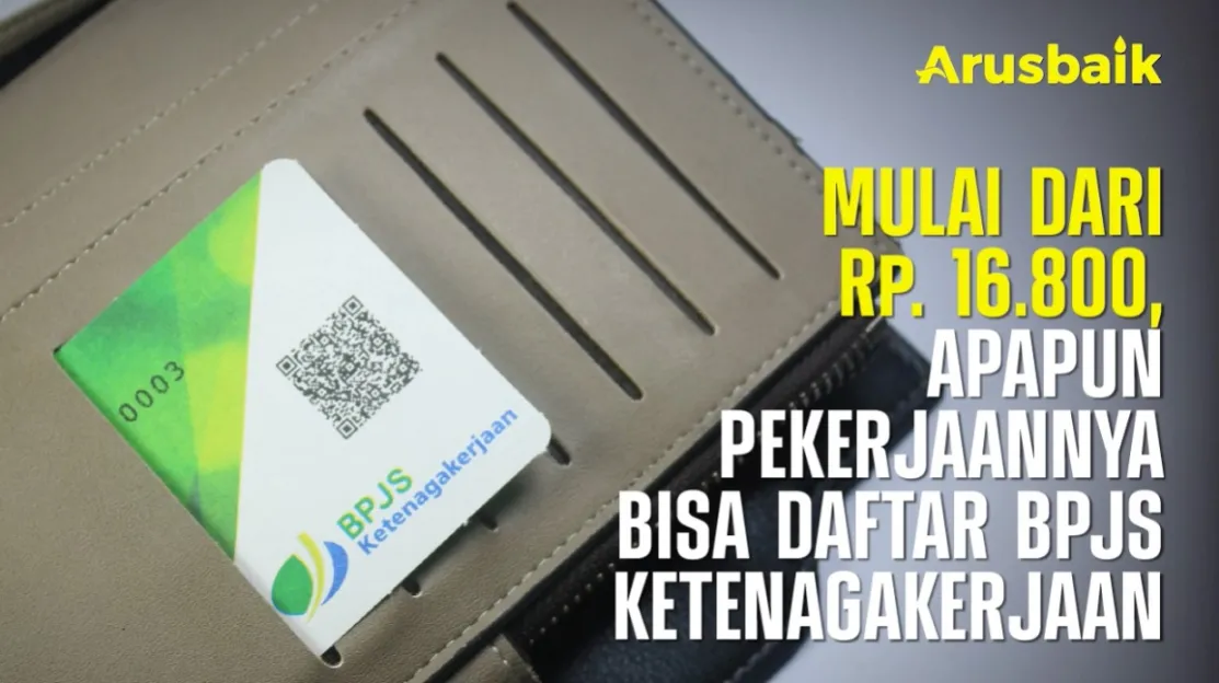 Muai Dari Rp. 16.800, Apapun Pekerjaannya Bisa Daftar BPJS Ketenagakerjaan