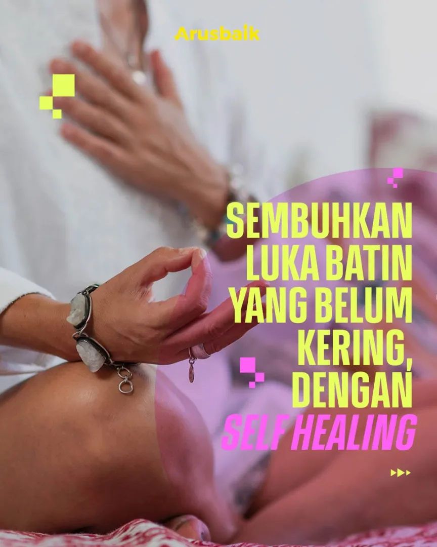 Sembuhkan Luka Batin Yang Belum Kering, Dengan Self Healing