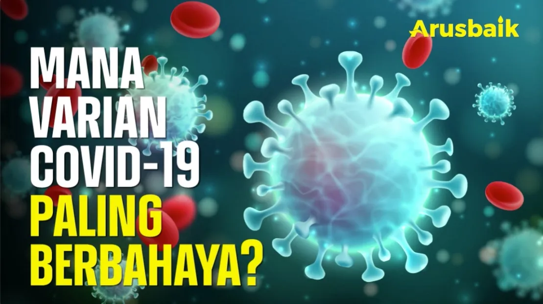 Mana Varian Covid-19 Paling Berbahaya?
