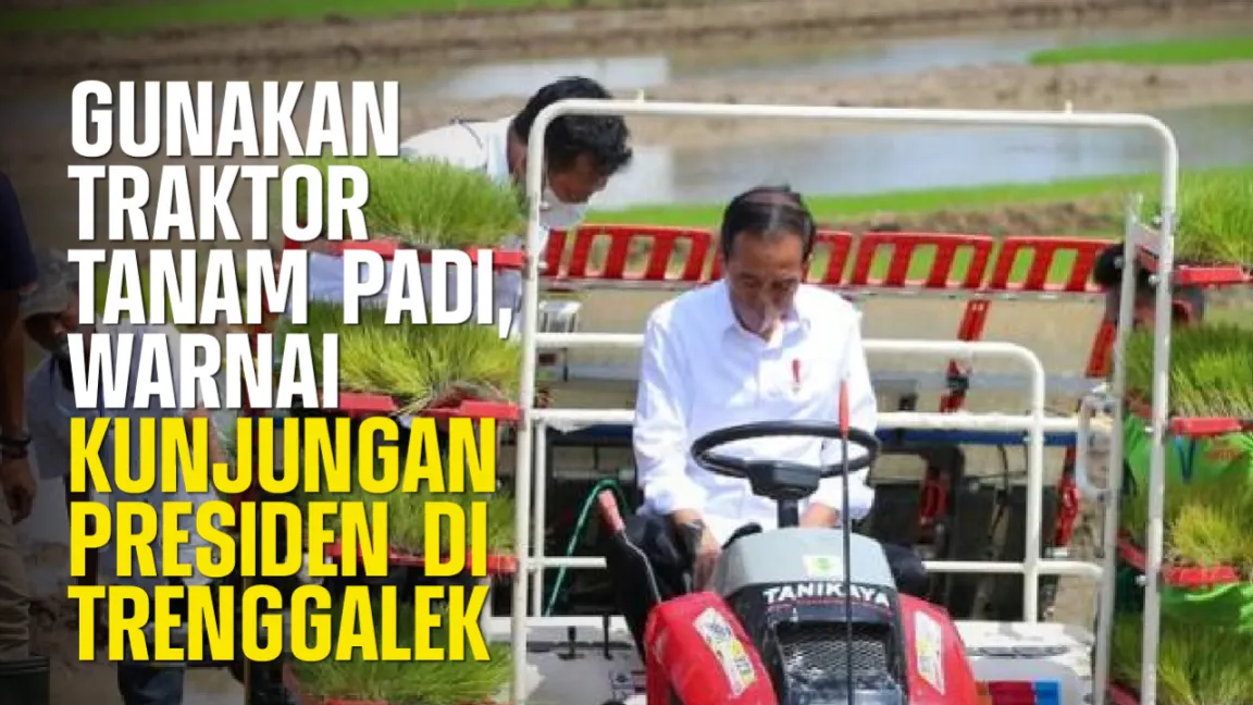 Gunakan Traktor Tanam Padi, Warnai Kunjungan Presiden Di Trenggalek