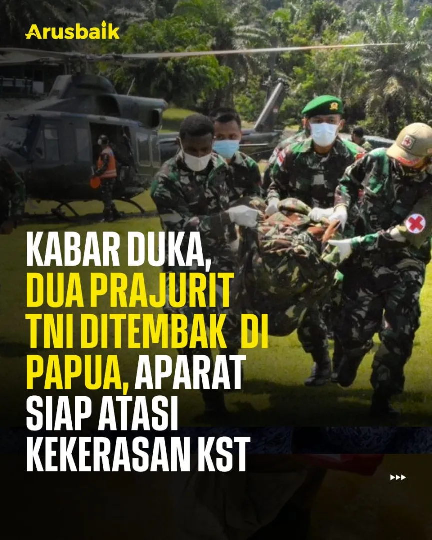 Kabar Duka, Dua Prajurit TNI Ditembak Di Papua, Aparat Siap Atasi Kekerasan KST