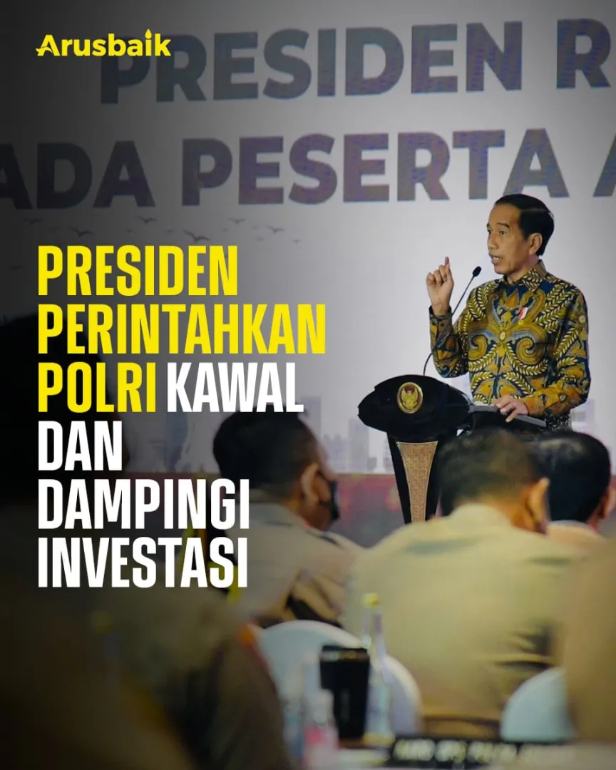 Presiden Perintahkan Polri Kawal Dan Dampingi Investasi