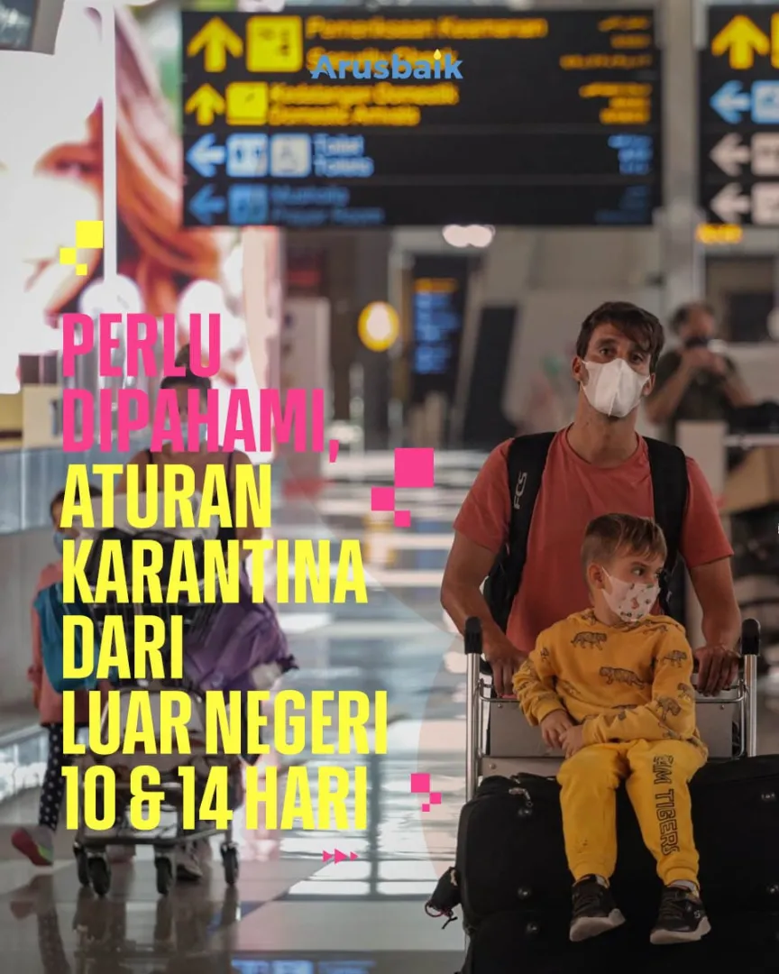 Perlu Dipahami, Aturan Karantina Dari Luar Negeri 10 & 14 Hari