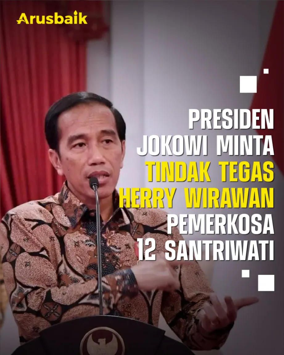 Presiden Jokowi Minta Tindak Tegas Herry Wirawan Pemerkosa 12 Santriwati